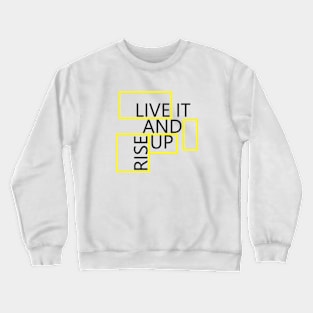 Rise Up And Live It Crewneck Sweatshirt